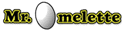 Mr. Omellete